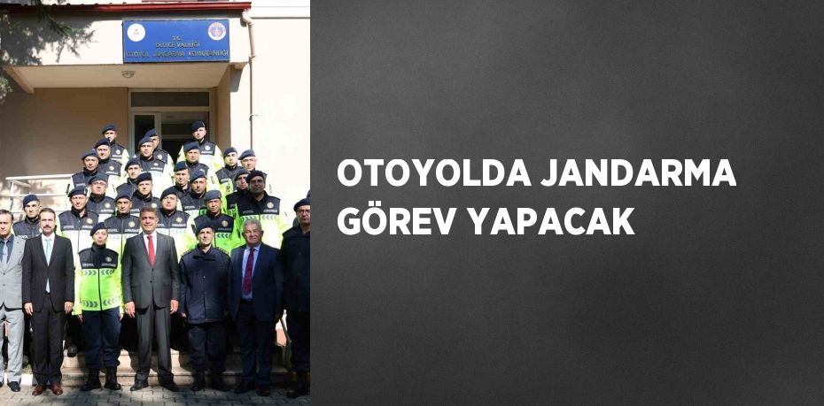 OTOYOLDA JANDARMA GÖREV YAPACAK