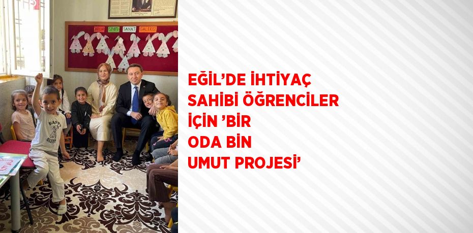 EĞİL’DE İHTİYAÇ SAHİBİ ÖĞRENCİLER İÇİN ’BİR ODA BİN UMUT PROJESİ’