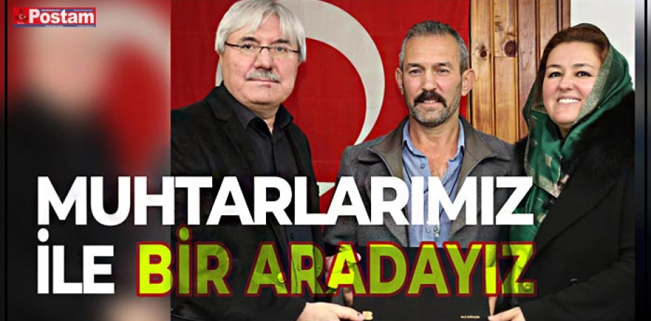 Muhtarlarımız ile bir aradayız