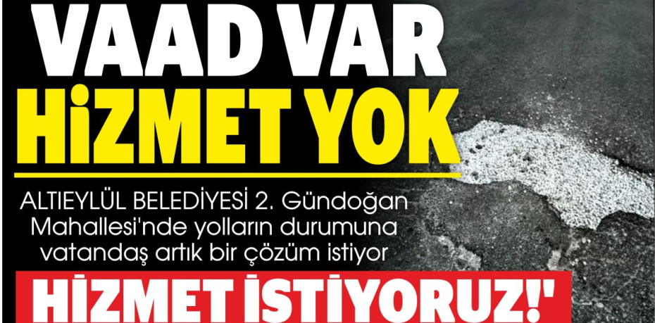 VAAD VAR HİZMET YOK...