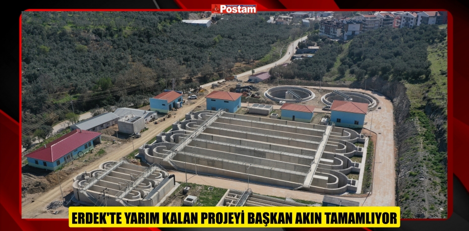 ERDEK’TE YARIM KALAN PROJEYİ BAŞKAN AKIN TAMAMLIYOR