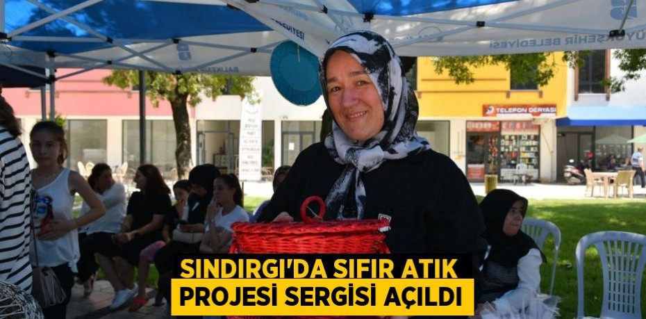 Sındırgı'da Sıfır Atık Projesi Sergisi Açıldı