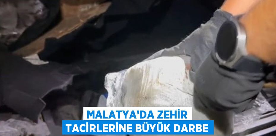 MALATYA’DA ZEHİR TACİRLERİNE BÜYÜK DARBE