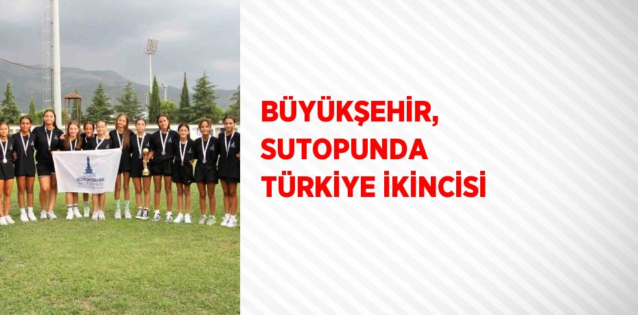 BÜYÜKŞEHİR, SUTOPUNDA TÜRKİYE İKİNCİSİ