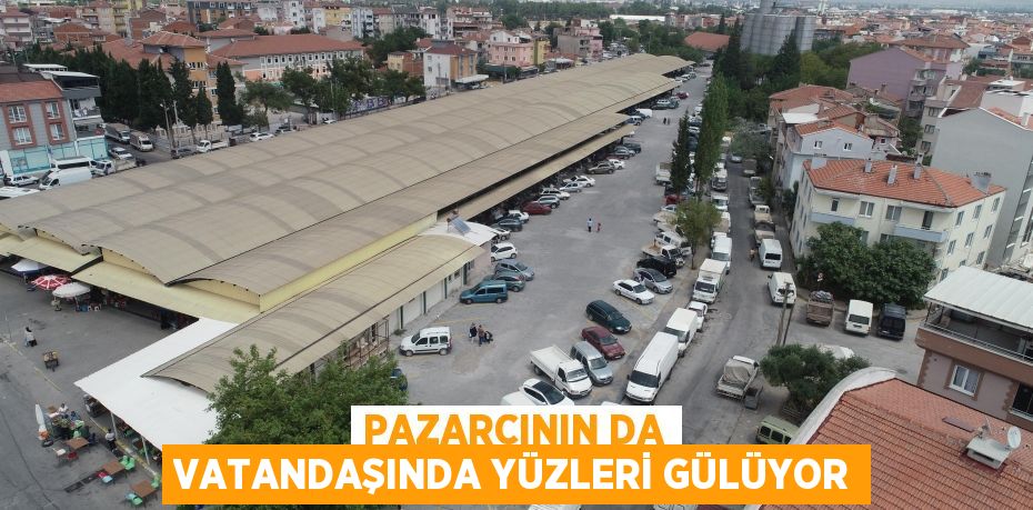 Pazarcının da vatandaşında yüzleri gülüyor