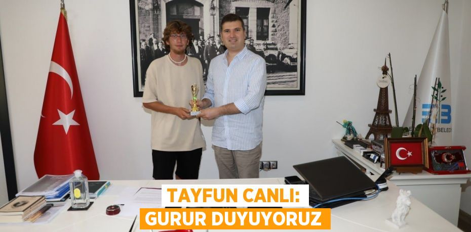 Tayfun Canlı: Gurur duyuyoruz