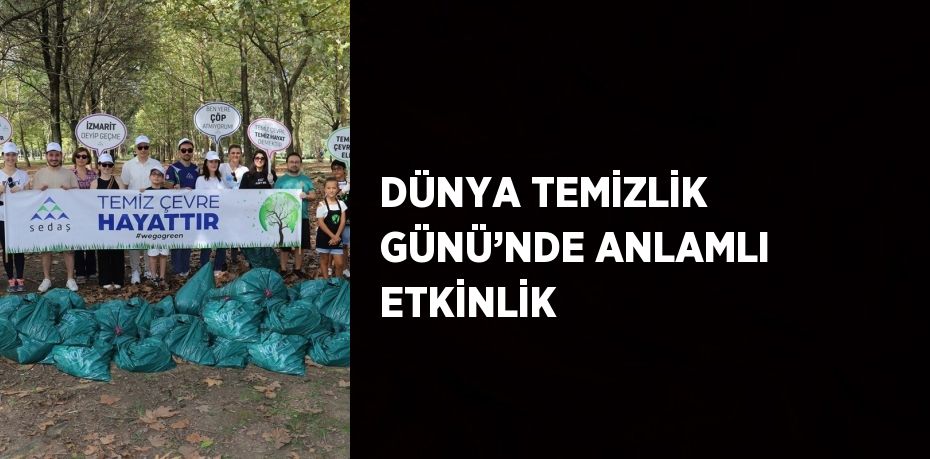 DÜNYA TEMİZLİK GÜNÜ’NDE ANLAMLI ETKİNLİK