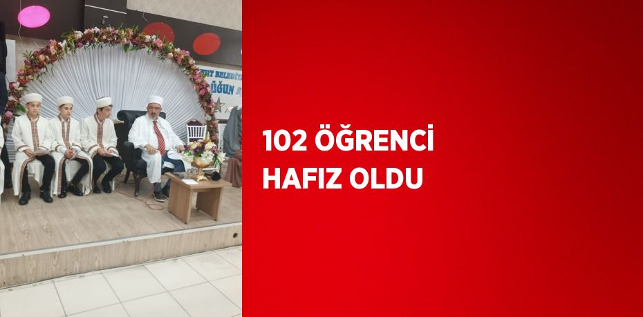 102 ÖĞRENCİ HAFIZ OLDU