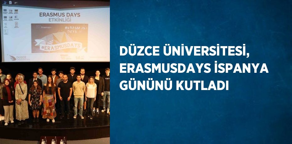 DÜZCE ÜNİVERSİTESİ, ERASMUSDAYS İSPANYA GÜNÜNÜ KUTLADI