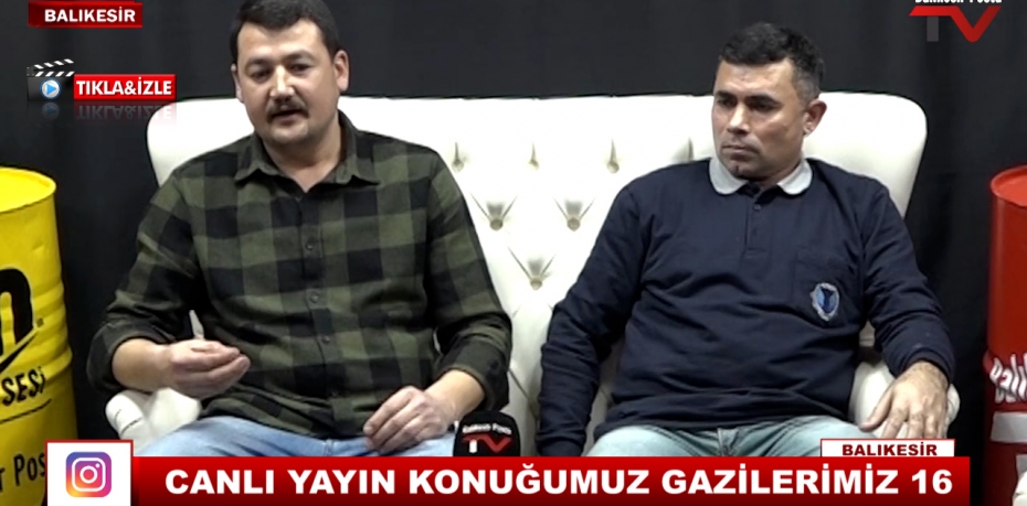 CANLI YAYIN KONUĞUMUZ GAZİLERİMİZ 26