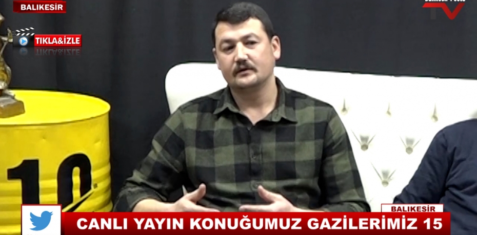 CANLI YAYIN KONUĞUMUZ GAZİLERİMİZ 25