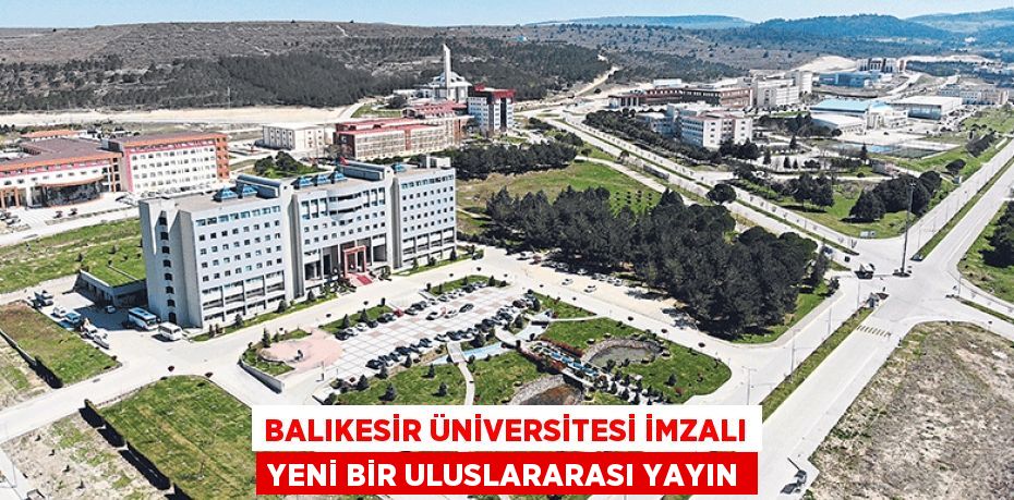 Balıkesir Üniversitesi İmzalı Yeni Bir Uluslararası Yayın