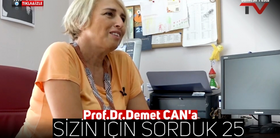 Prof  Dr  Demet CAN'a SİZİN İÇİN SORDUK 25