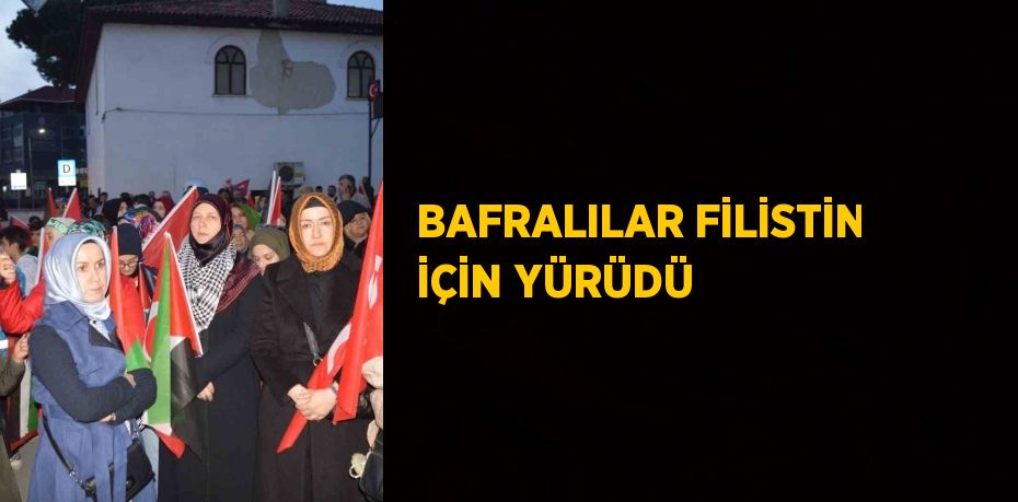 BAFRALILAR FİLİSTİN İÇİN YÜRÜDÜ