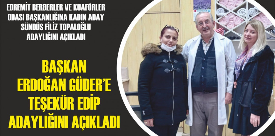 BAŞKAN ERDOĞAN GÜDER’E TEŞEKÜR EDİP ADAYLIĞINI AÇIKLADI