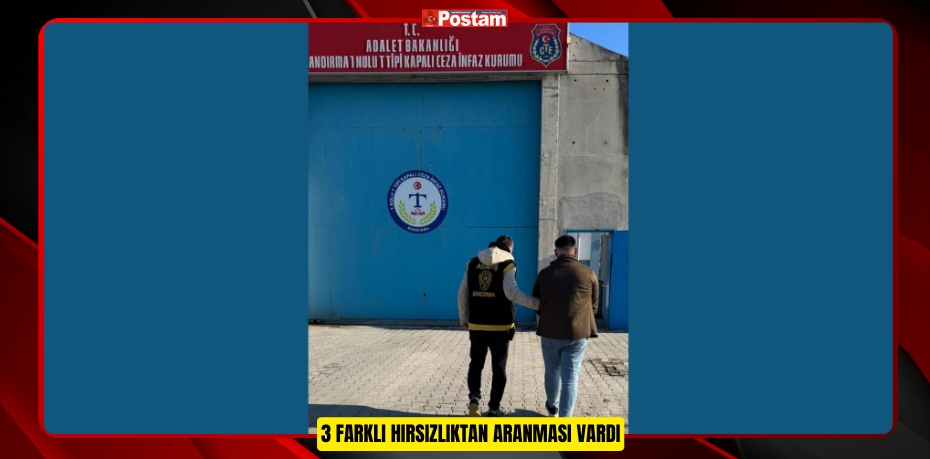 3 FARKLI HIRSIZLIKTAN ARANMASI VARDI