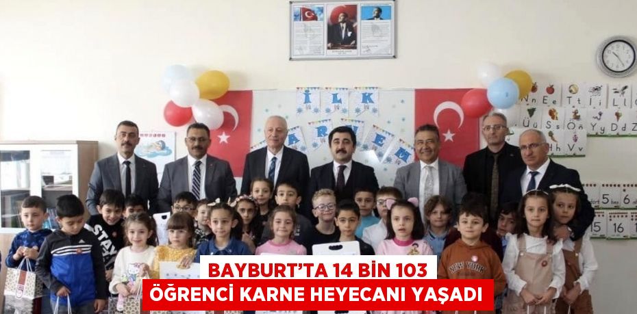 BAYBURT’TA 14 BİN 103 ÖĞRENCİ KARNE HEYECANI YAŞADI