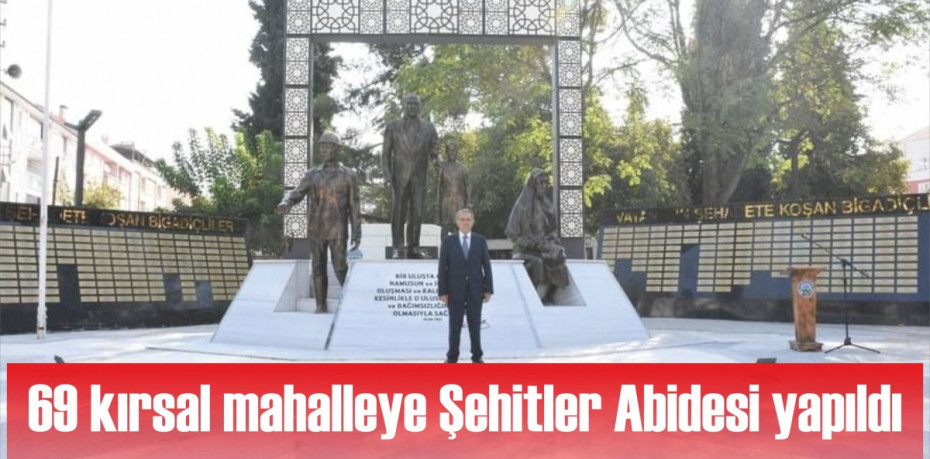 69 kırsal mahalleye Şehitler Abidesi yapıldı