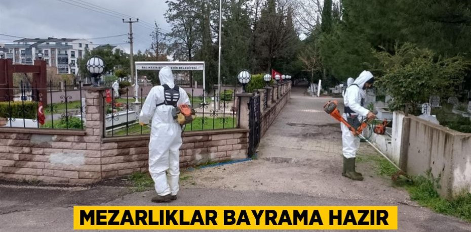 Mezarlıklar Bayrama hazır