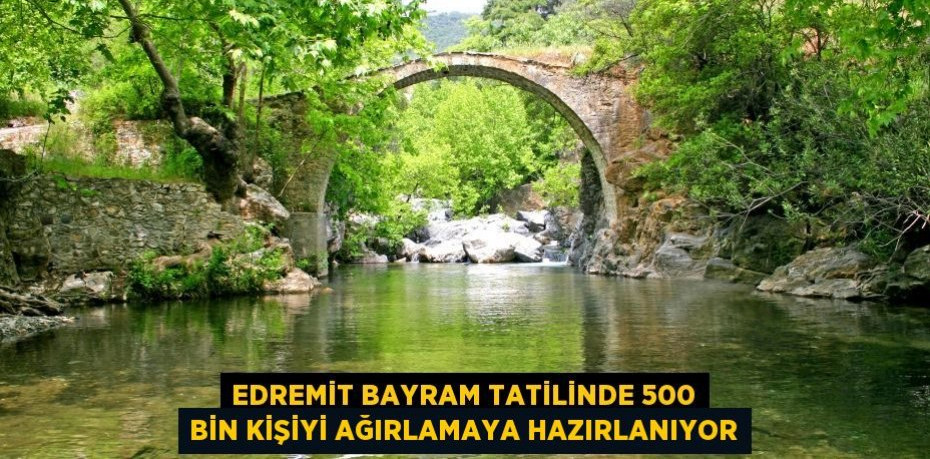 Edremit bayram tatilinde 500 bin kişiyi ağırlamaya hazırlanıyor