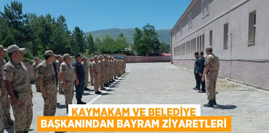 KAYMAKAM VE BELEDİYE BAŞKANINDAN BAYRAM ZİYARETLERİ