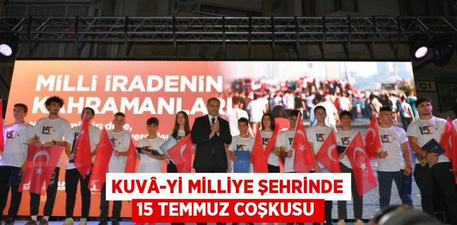 Kuvâ-yi Milliye Şehrinde 15 Temmuz Coşkusu