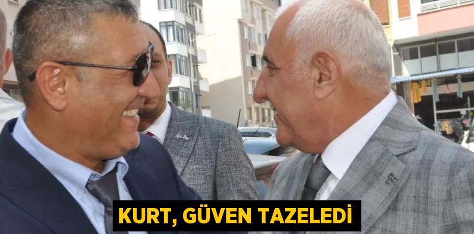 Kurt, güven tazeledi