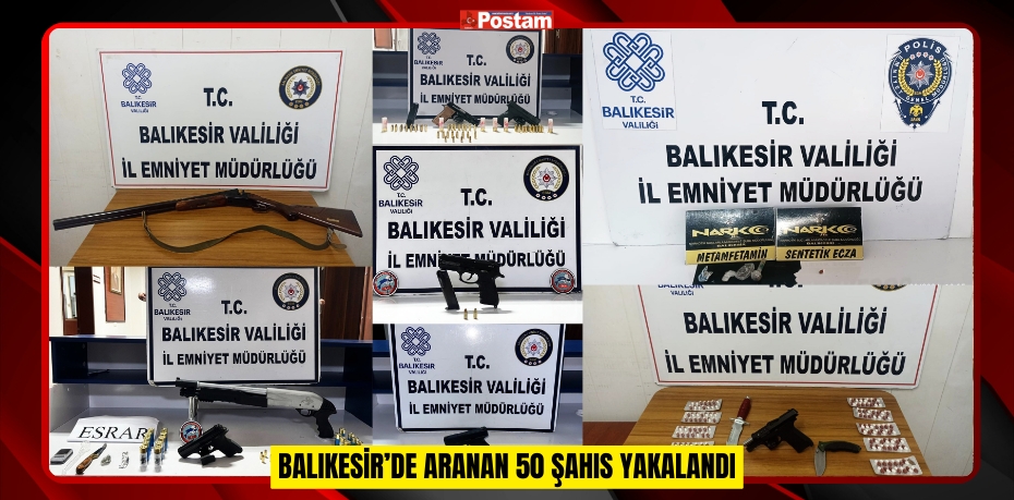 Balıkesir’de aranan 50 şahıs yakalandı