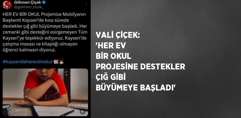 VALİ ÇİÇEK: 'HER EV BİR OKUL PROJESİNE DESTEKLER ÇIĞ GİBİ BÜYÜMEYE BAŞLADI'