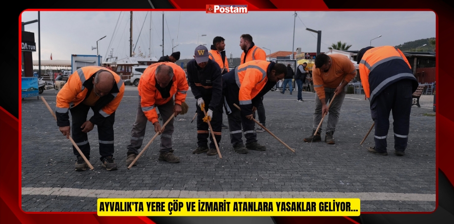 Ayvalık'ta yere çöp ve izmarit atanlara yasaklar geliyor...