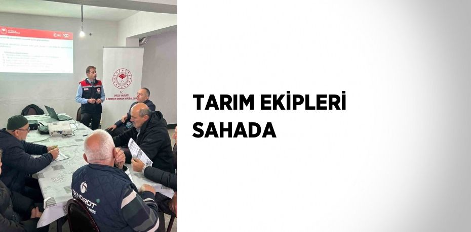 TARIM EKİPLERİ SAHADA