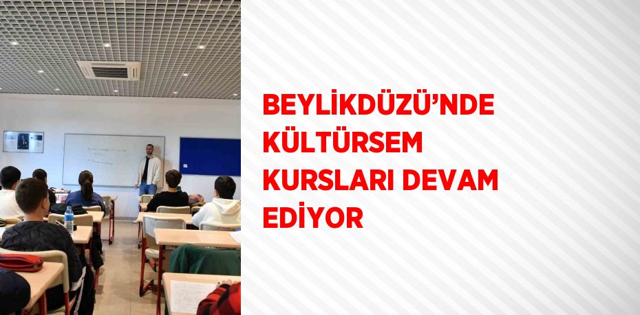 BEYLİKDÜZÜ’NDE KÜLTÜRSEM KURSLARI DEVAM EDİYOR