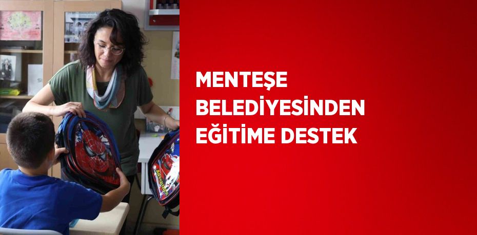 MENTEŞE BELEDİYESİNDEN EĞİTİME DESTEK