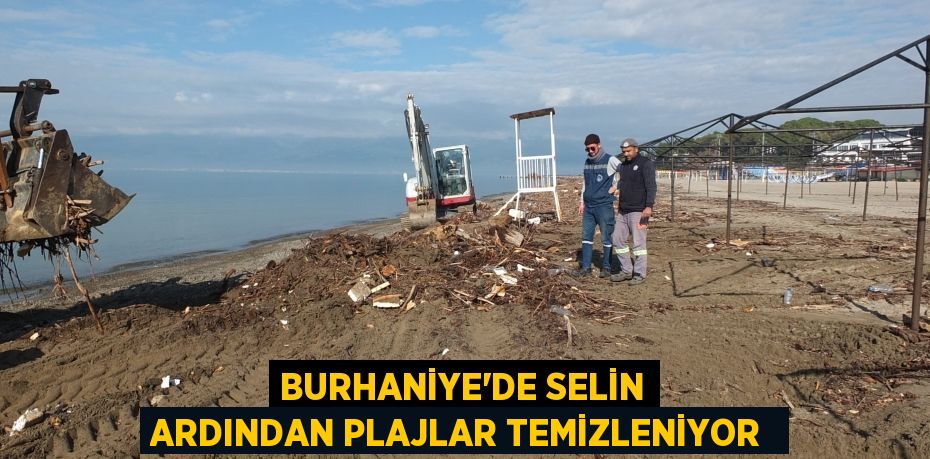 Burhaniye’de selin ardından plajlar temizleniyor 