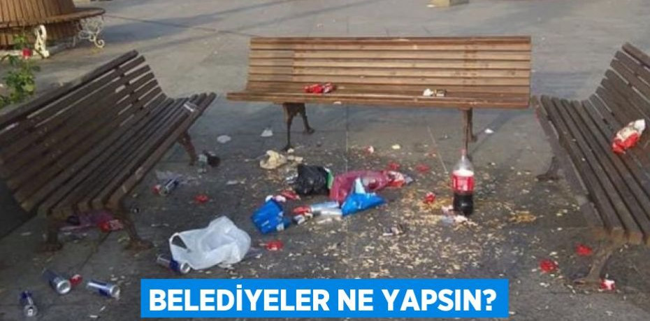 Belediyeler ne yapsın?