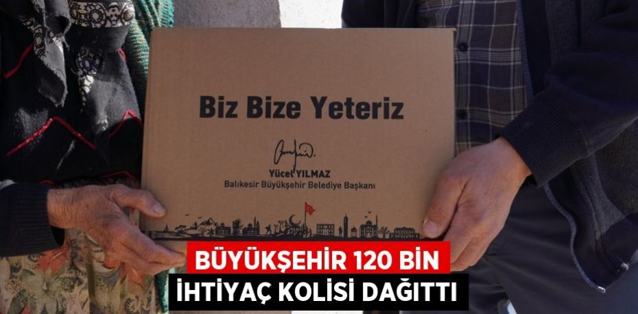 Büyükşehir 120 bin ihtiyaç kolisi dağıttı