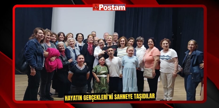 HAYATIN GERÇEKLERİ’Nİ SAHNEYE TAŞIDILAR