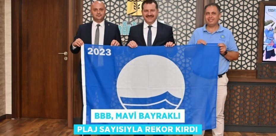 BBB, Mavi Bayraklı Plaj sayısıyla rekor kırdı