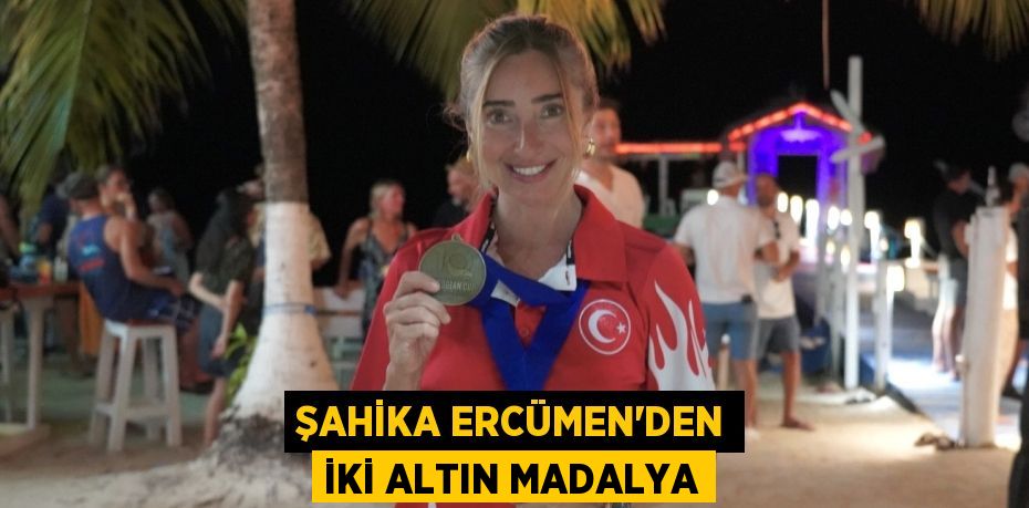 Şahika Ercümen'den iki altın madalya