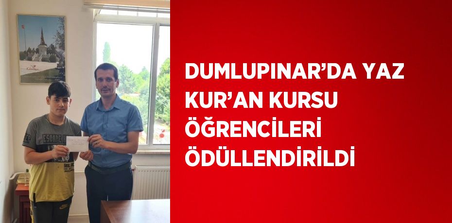 DUMLUPINAR’DA YAZ KUR’AN KURSU ÖĞRENCİLERİ ÖDÜLLENDİRİLDİ