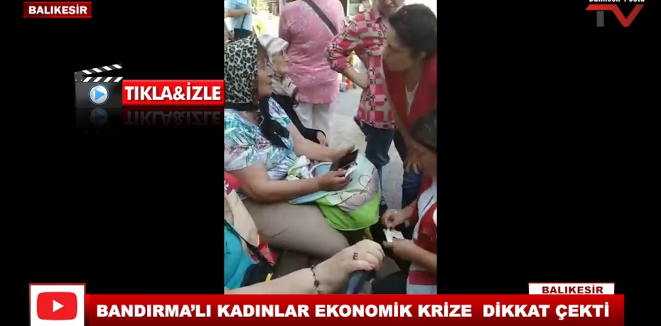 BANDIRMA'LI KADINLAR EKONOMİK KRİZE DİKKAT ÇEKTİ