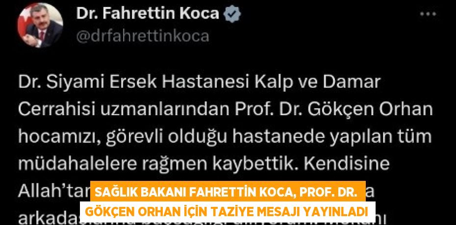 SAĞLIK BAKANI FAHRETTİN KOCA, PROF. DR. GÖKÇEN ORHAN İÇİN TAZİYE MESAJI YAYINLADI