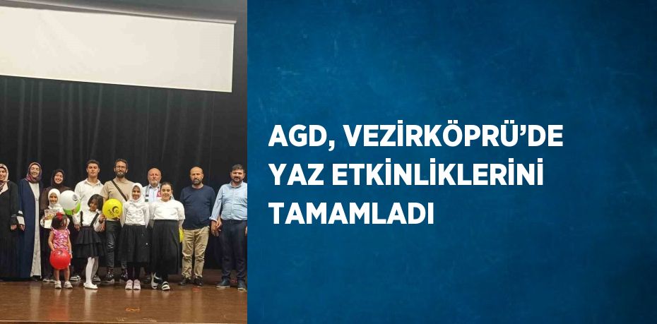 AGD, VEZİRKÖPRÜ’DE YAZ ETKİNLİKLERİNİ TAMAMLADI