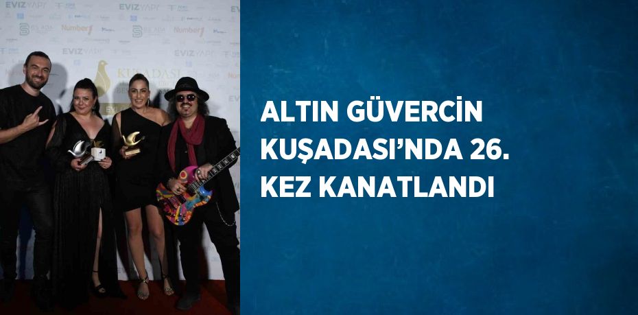 ALTIN GÜVERCİN KUŞADASI’NDA 26. KEZ KANATLANDI