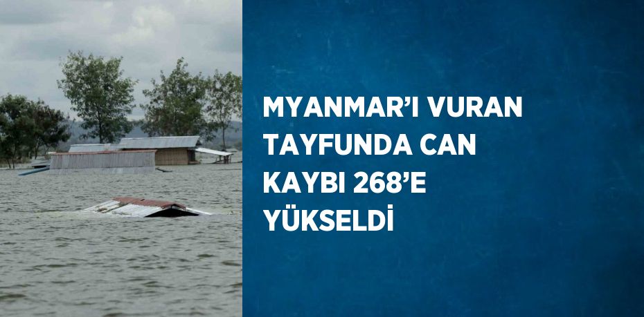 MYANMAR’I VURAN TAYFUNDA CAN KAYBI 268’E YÜKSELDİ