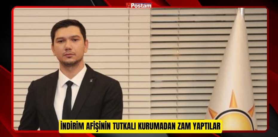 İNDİRİM AFİŞİNİN TUTKALI KURUMADAN ZAM YAPTILAR!