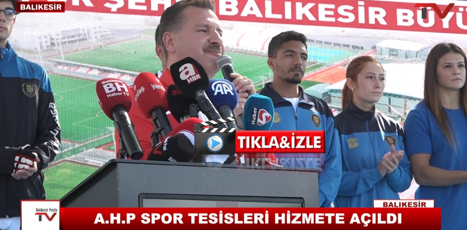 A.H.P SPOR TESİSLERİ HİZMETE AÇILDI