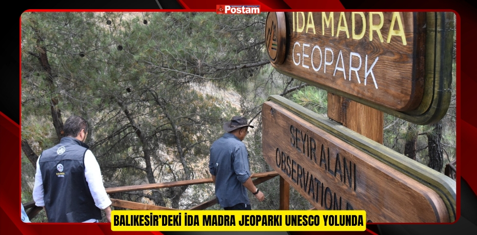 BALIKESİR’DEKİ İDA MADRA JEOPARKI UNESCO YOLUNDA