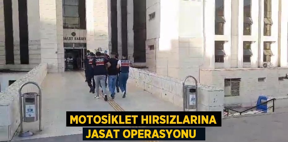 Motosiklet hırsızlarına JASAT operasyonu 