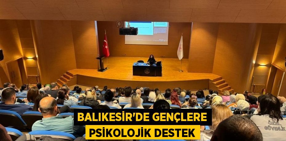 Balıkesir’de gençlere psikolojik destek